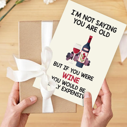 I'M NOT SAYING YOU ARE OLD - Funny Birthday Card